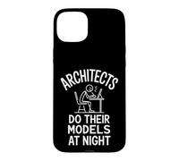 Architects Do Their Models At Night Funny Saying Case for iPhone 15 Plus