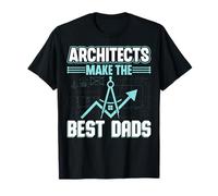 Architects Make The Best Dads - Architecture Architect Daddy T-Shirt