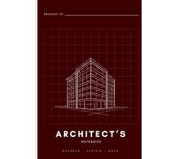 Architect's Notebook: Dot Grid & Lined Pages • Project Headers • Quick Reference Pages • Designed for Architects, Architecture Students & Design Professionals