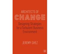Architects of Change : Designing Strategies for a Turbulent Business Environment