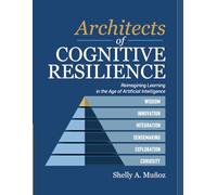 Architects of Cognitive Resilience: Reimagining Learning in the Age of Artificial Intelligence