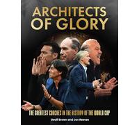 Architects of Glory: The Greatest Coaches in the History of the World Cup