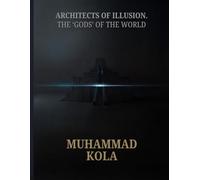 Architects of Illusion: The 'God's' of the World