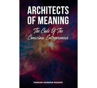 ARCHITECTS OF MEANING: The Code Of The Conscious Entrepreneur