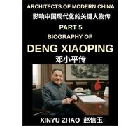 Architects of Modern China (Part 5)- Deng Xiaoping Biography, The Revolutionary Leader Who Transformed Modern China Through Reform and Opening Up