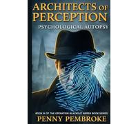 ARCHITECTS OF PERCEPTION: Psychological Autopsy (Operation Blackout Ripper Files ~ Inside the World's Darkest True Crime Investigations)