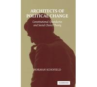 Architects of Political Change : Constitutional Quandaries and Social Choice Theory
