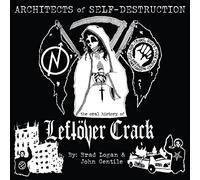 Architects of Self-Destruction: The Oral History of Leftöver Crack