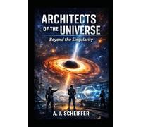 Architects of the Universe: Beyond Singularity
