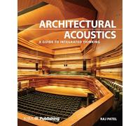 Architectural Acoustics: A guide to integrated thinking