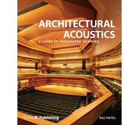 Architectural Acoustics : A guide to integrated thinking