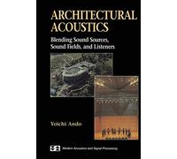 Architectural Acoustics: Blending Sound Sources, Sound Fields, and Listeners (Modern Acoustics and Signal Processing)
