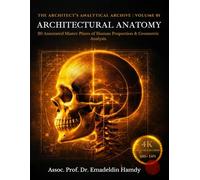 Architectural Anatomy: 20 Annotated Master Plates of Human Proportion & Geometric Analysis for Architects and Concept Artists (The Architect's Analytical Archive)