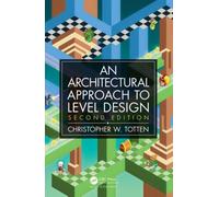 Architectural Approach to Level Design : Second edition