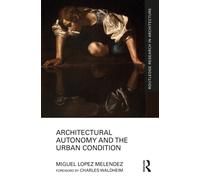 Architectural Autonomy and the Urban Condition