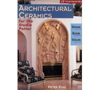 Architectural Ceramics for the Studio Potter: Designing, Building, Installing