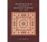 Architectural Colour in British Interiors 1615-1840