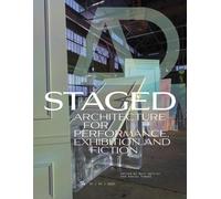 Architectural Design Journal Issue 1 : Staged: Architecture for Performance, Exhibition, and Fiction