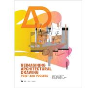 Architectural Design Journal Issue 3 : Reimagining Architectural Drawing: Print and Process