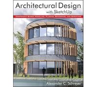 Architectural Design with SketchUp: Component-Based Modeling, Plugins, Rendering, and Scripting