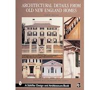 Architectural Details from Old New England Homes (Schiffer Book for Woodcarvers)