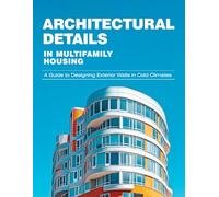 Architectural Details in Multifamily Housing: A Guide to Designing Exterior Walls in Cold Climates