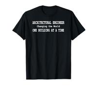 Architectural Engineer Changing the World by Building It T-Shirt