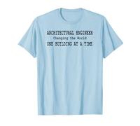 Architectural Engineer Changing the World by Building It T-Shirt