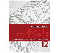 Architectural Graphic Standards (Ramsey/Sleeper Architectural Graphic Standards Series)