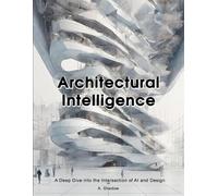 Architectural Intelligence: A Deep Dive into the Intersection of AI and Design