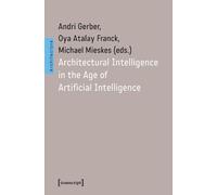 Architectural Intelligence in the Age of Artificial Intellige... - 9783837679052