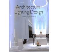 Architectural Lighting Design: A Practical Guide