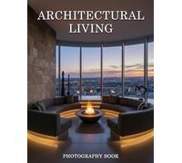 Architectural Living Photography Book: A Stunning Visual Journey Through Iconic Global Home Design