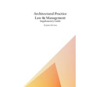 Architectural Practice Law & Management: Supplementary Guide