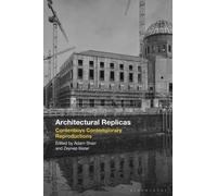 Architectural Replicas : Contentious Contemporary Reproductions