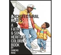 Architectural Roots: A Father & Son Heritage Coloring Book: Style, Structure, and Stories Carried with Pride