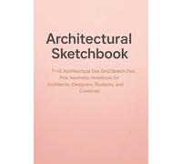 Architectural Sketchbook: 7×10 Architectural Dot Grid Sketch Pad · Pink Aesthetic Notebook for Architects, Designers, Students, and Creatives | Pink Modern Edition (Grid House Publishing)