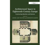 Architectural Space in Eighteenth-Century Europe: Constructing Identities and Interiors