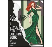 Architectural Symphony: A Harmonized Fashion Coloring Book: Where Fashion and Architecture Create Perfect Harmony - Color the Balance of Design!