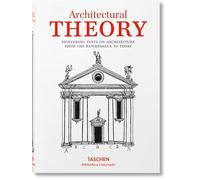 Architectural Theory. Pioneering Texts on Architecture from the Renaissance to Today: From the Renaissance to the Present (Bibliotheca Universalis)