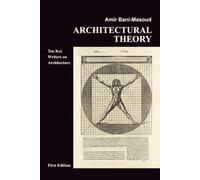 Architectural Theory: Ten Key Writers on Architecture