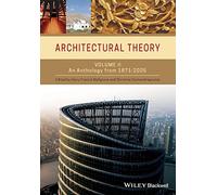 Architectural Theory, Volume 2: An Anthology from 1871 to 2005: 02