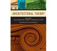 Architectural Theory: Volume I - An Anthology from Vitruvius to 1870: 1
