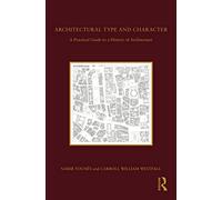 Architectural Type and Character: A Practical Guide to a History of Architecture