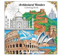 Architectural Wonders Coloring Book - World Famous Landmarks & Palaces: Explore Iconic Architecture from Around the Globe for Relaxation and Fun