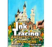 Architectural Wonders Ink Tracing Coloring Book for Adults: A Reverse Coloring Art with Famous Landmarks for Mindfulness, Relaxation, and Art Therapy - Trace the Lines with One Black Pen