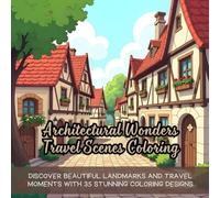 Architectural Wonders Travel Scenes Coloring: Cute coloring book for kids, coloring book for adults, kawaii coloring book, Coloring Book for Adults and Kids, Bold and Easy