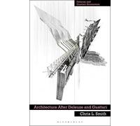 Architecture After Deleuze and Guattari (Deleuze and Guattari Encounters)