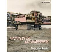 Architecture and Anarchism : Building without Authority