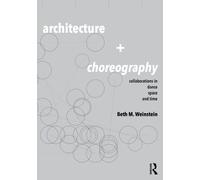 Architecture and Choreography : Collaborations in Dance, Space and Time